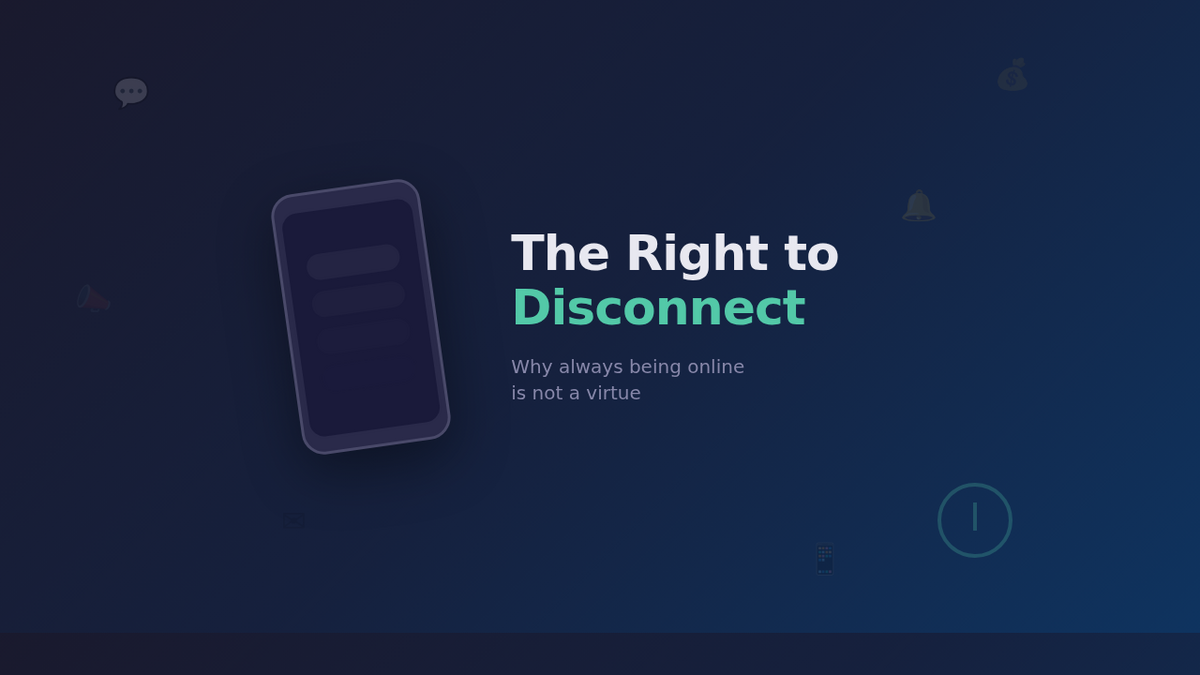 The Right to Disconnect — Why Always Being Online Is Not a Virtue